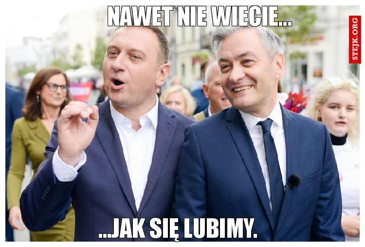 Nawet nie wiecie...