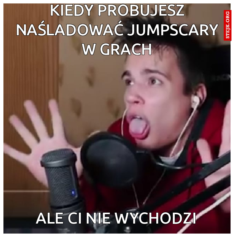 Kiedy próbujesz naśladować jumpscary w grach