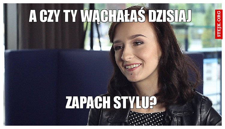 A CZY TY WĄCHAŁAŚ DZISIAJ