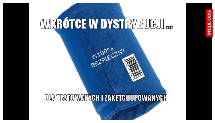 WKRÓTCE W DYSTRYBUCJI ...