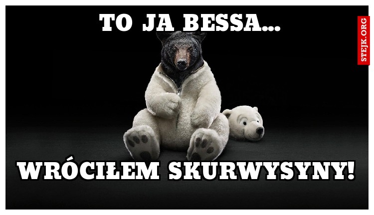 to ja bessa...