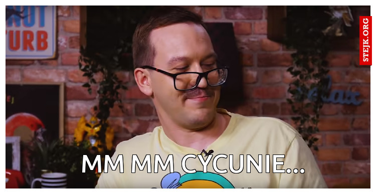 mm mm cycunie...