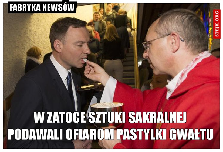W zatoce sztuki sakralnej podawali ofiarom pastylki gwałtu
