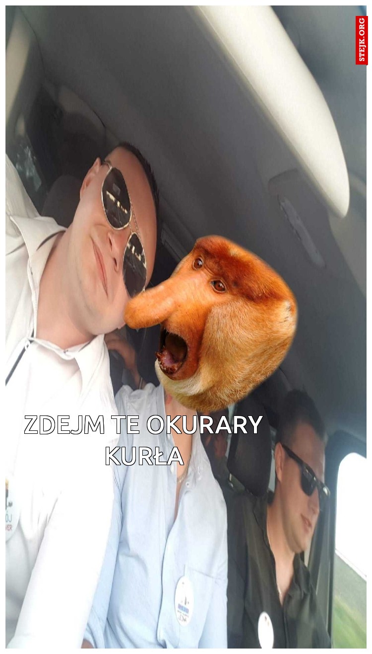 Zdejm te okurary kurła