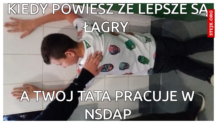 Kiedy powiesz że lepsze są łagry 