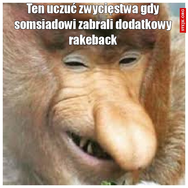 Ten uczuć zwycięstwa gdy somsiadowi zabrali dodatkowy rakeback