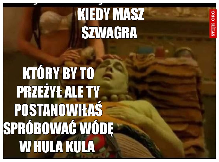 Kiedy masz szwagra 