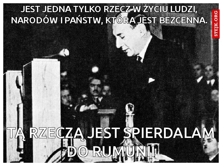 Jest jedna tylko rzecz w życiu ludzi, narodów i państw, która jest bezcenna.