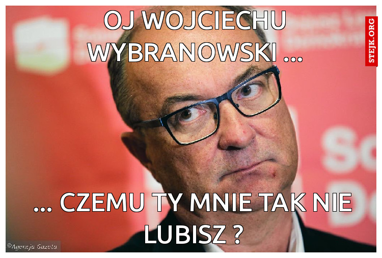 Oj Wojciechu Wybranowski ...