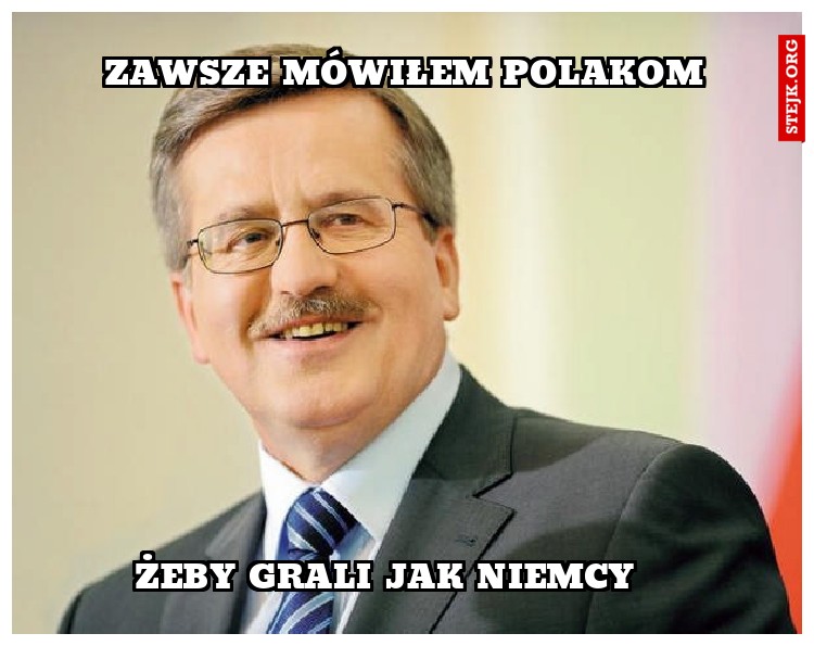 Zawsze mówiłem Polakom