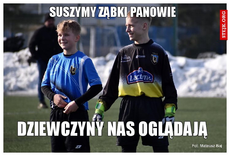 Suszymy ząbki panowie 