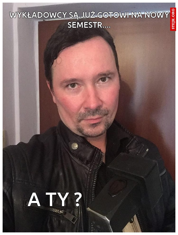 WYKŁADOWCY SĄ JUŻ GOTOWI NA NOWY SEMESTR....