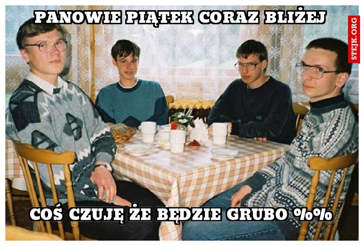 panowie piątek coraz bliżej