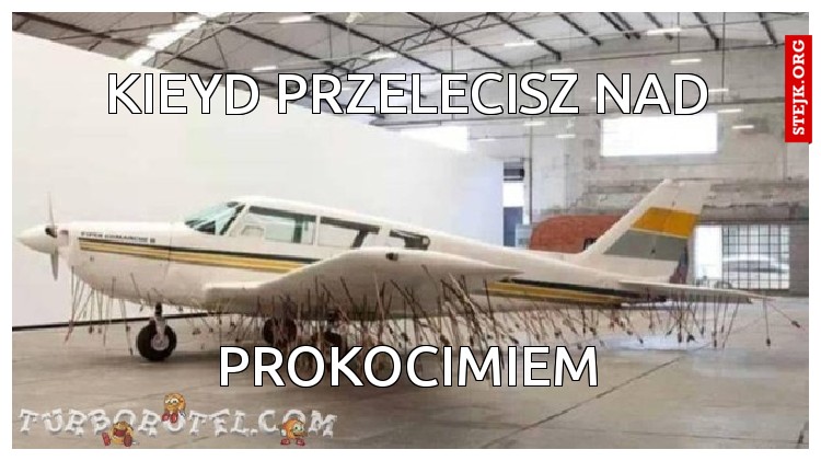 Kieyd przelecisz nad