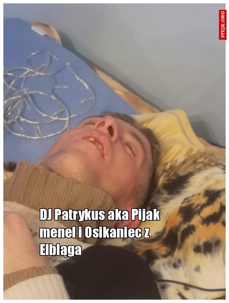 DJ Patrykus aka Pijak  menel i Osikaniec z Elbląga 