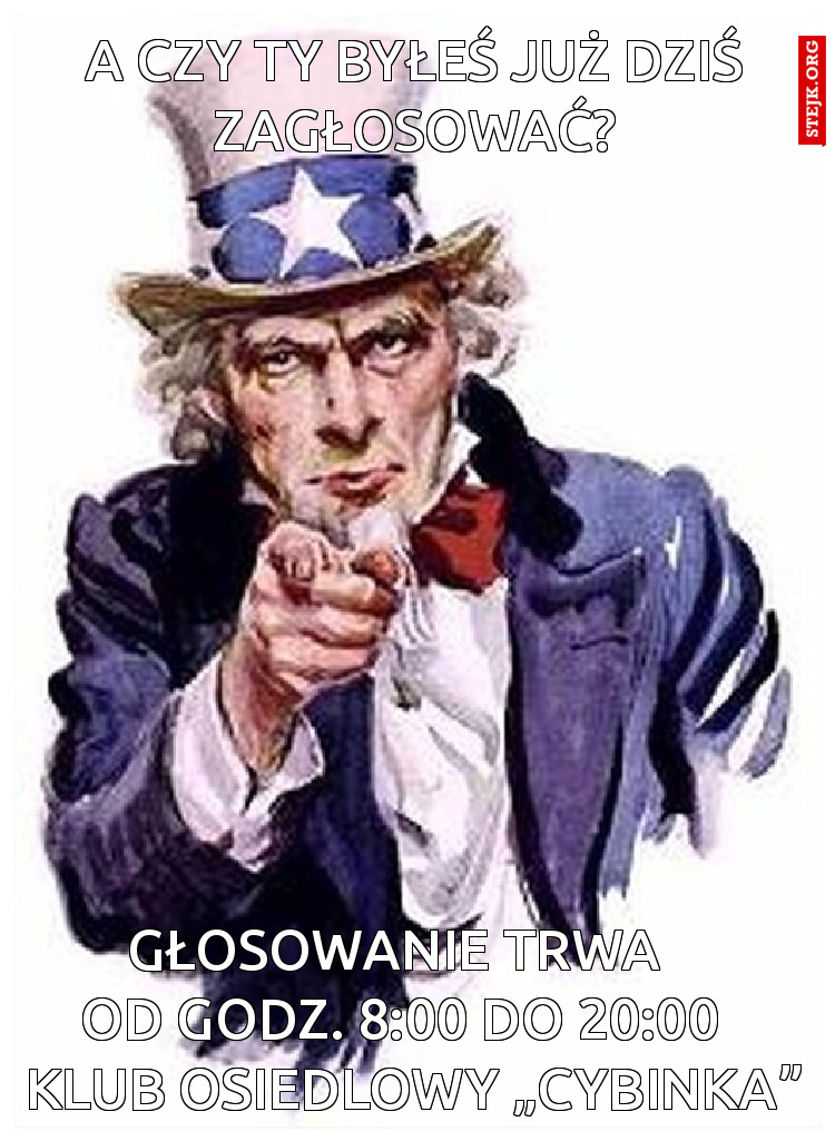 A czy ty byłeś już dziś zagłosować?