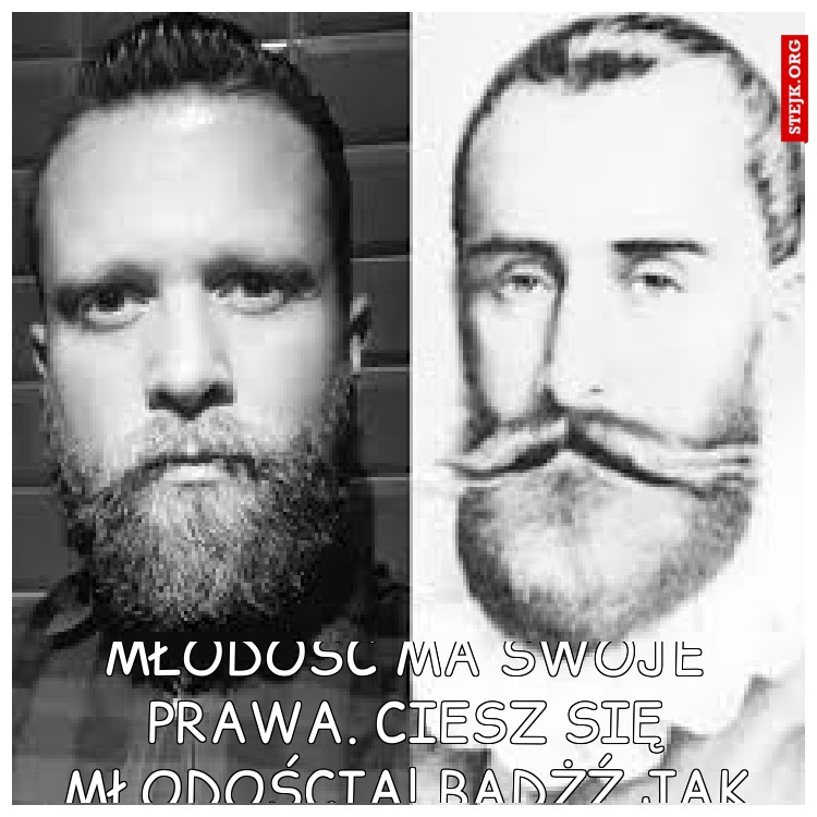 Jan rozumiał, że młodość ma swoje prawa. Ciesz się młodością! Bądżź jak Jan.