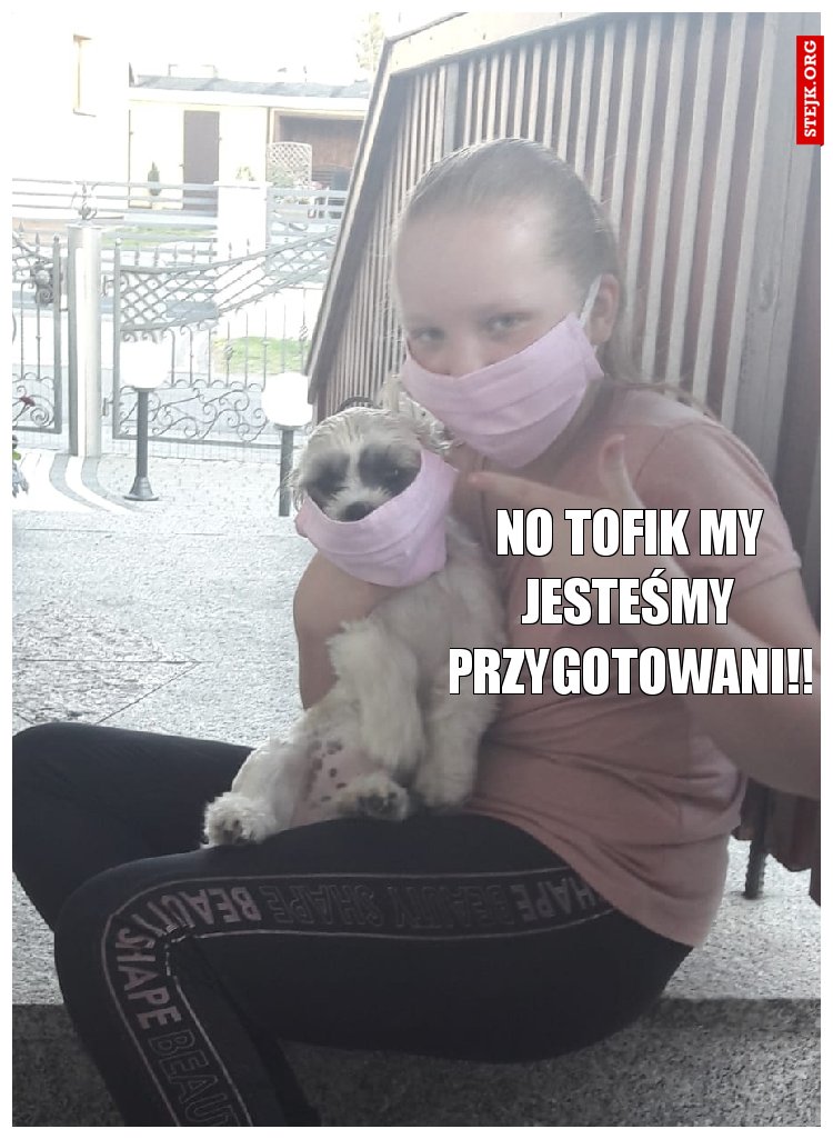 No Tofik my jesteśmy przygotowani!!