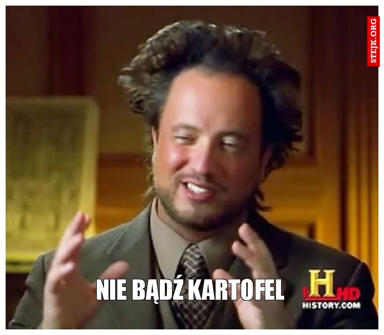 nie bądź kartofel