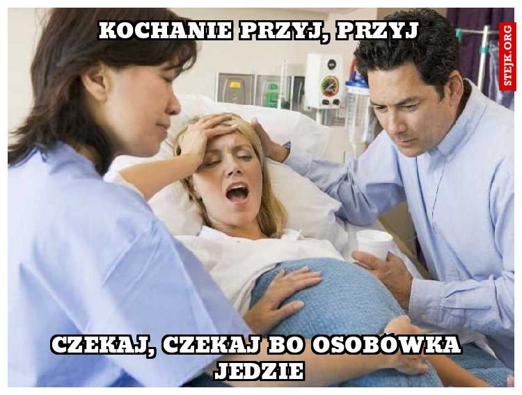 kochanie przyj, przyj