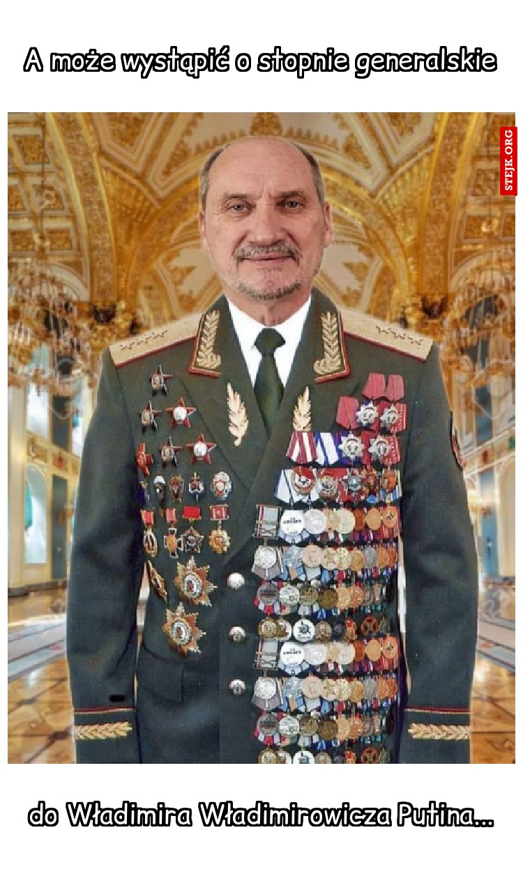 A może wystąpić o stopnie generalskie