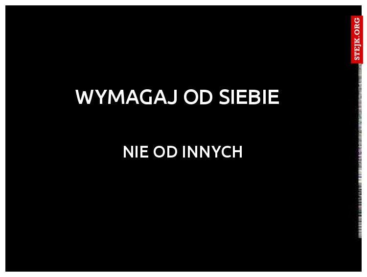 WYMAGAJ od siebie