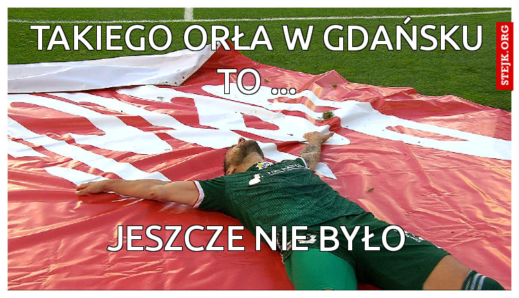 takiego orła w gdańsku to ...