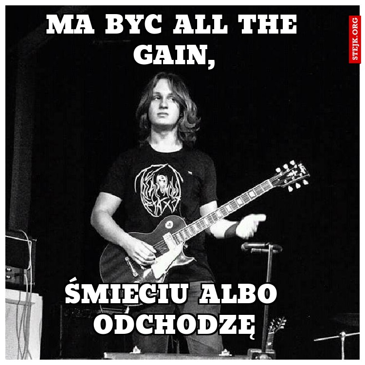 Ma byc all the gain,