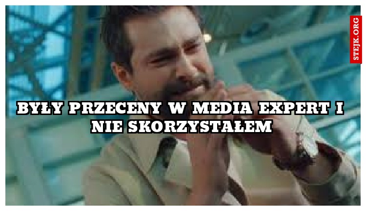 Były przeceny w Media Expert i nie skorzystałem