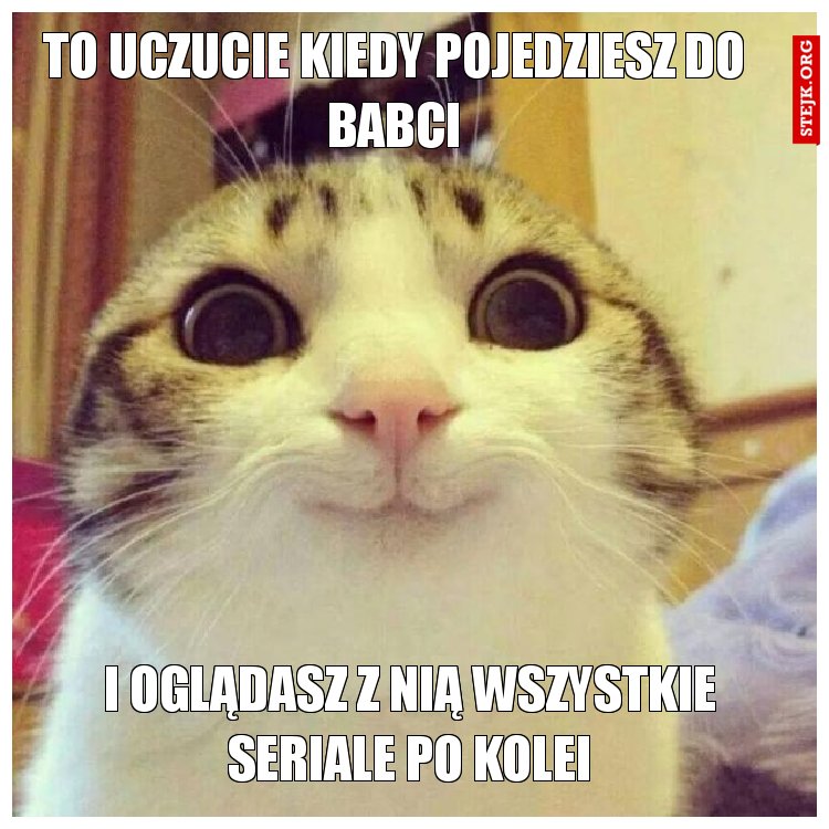TO UCZUCIE KIEDY POJEDZIESZ DO BABCI