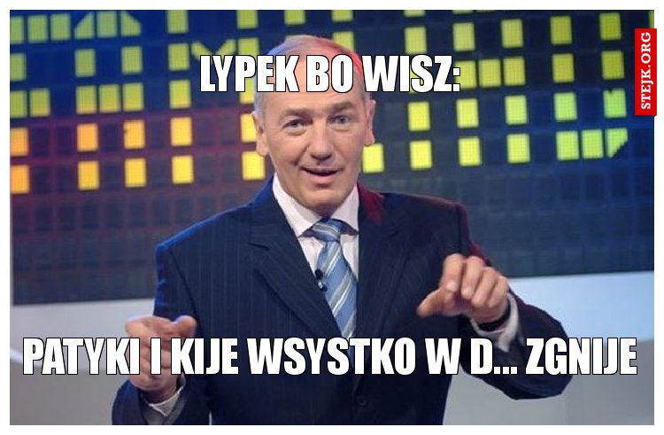 Lypek bo wisz: