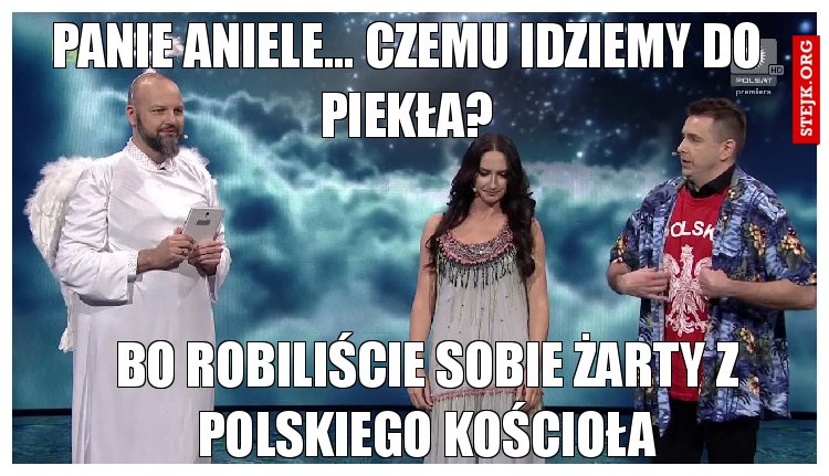 Panie aniele... czemu idziemy do piekła?
