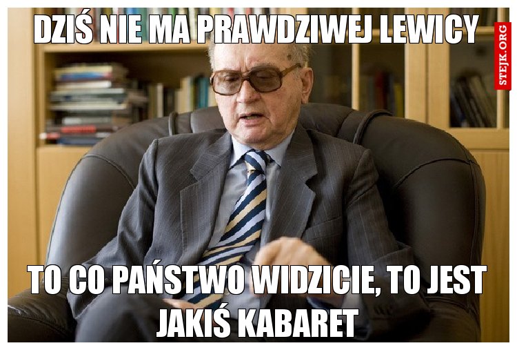 Dziś nie ma prawdziwej lewicy