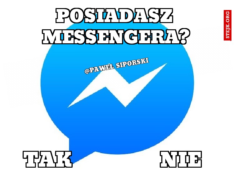 POSIADASZ MESSENGERA?