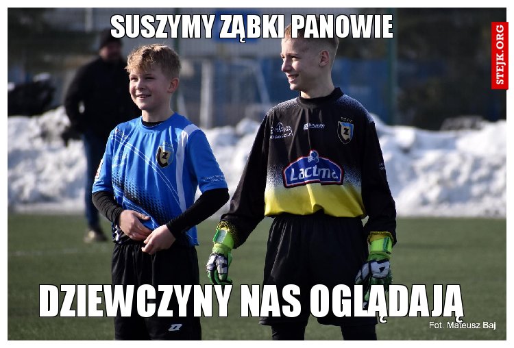 Suszymy ząbki panowie 