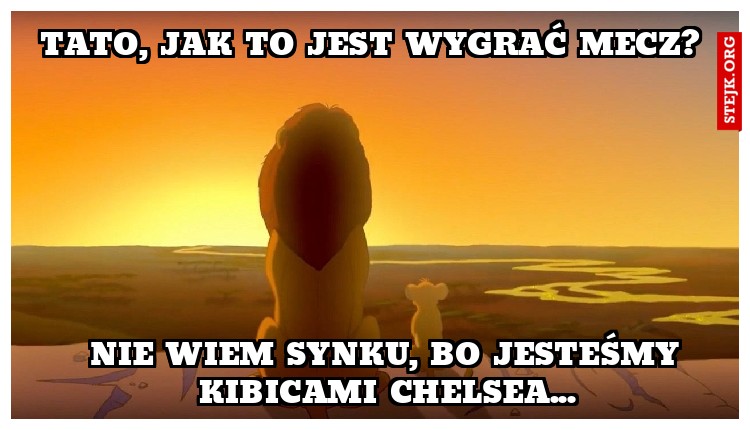 Tato, jak to jest wygrać mecz?
