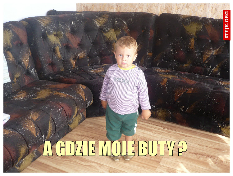 A gdzie moje buty ?