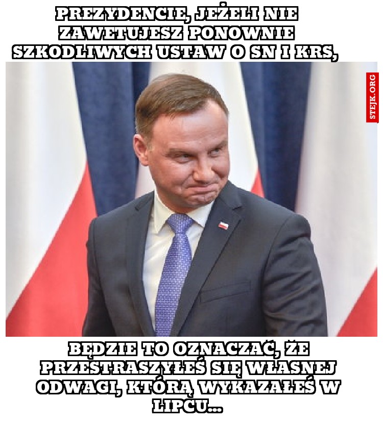 Prezydencie, jeżeli nie zawetujesz ponownie szkodliwych ustaw o sn i krs, 