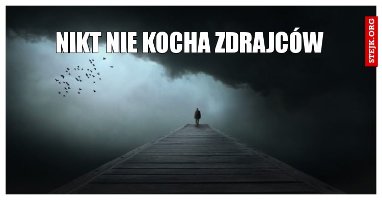 nikt nie kocha zdrajców