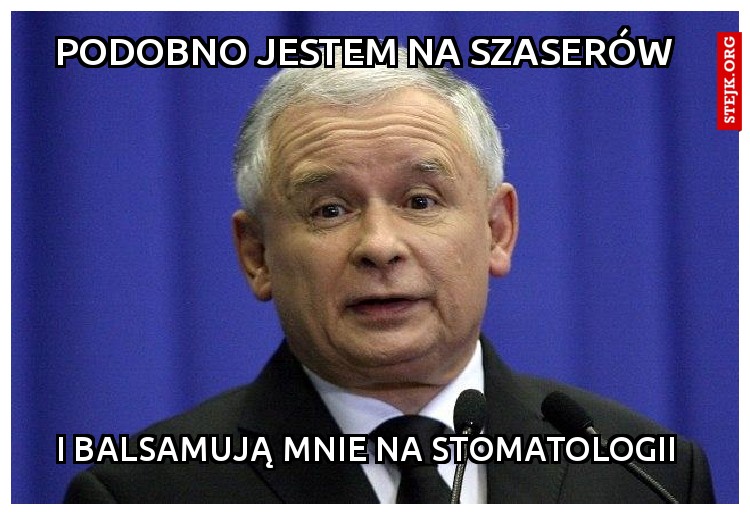 podobno jestem na szaserów