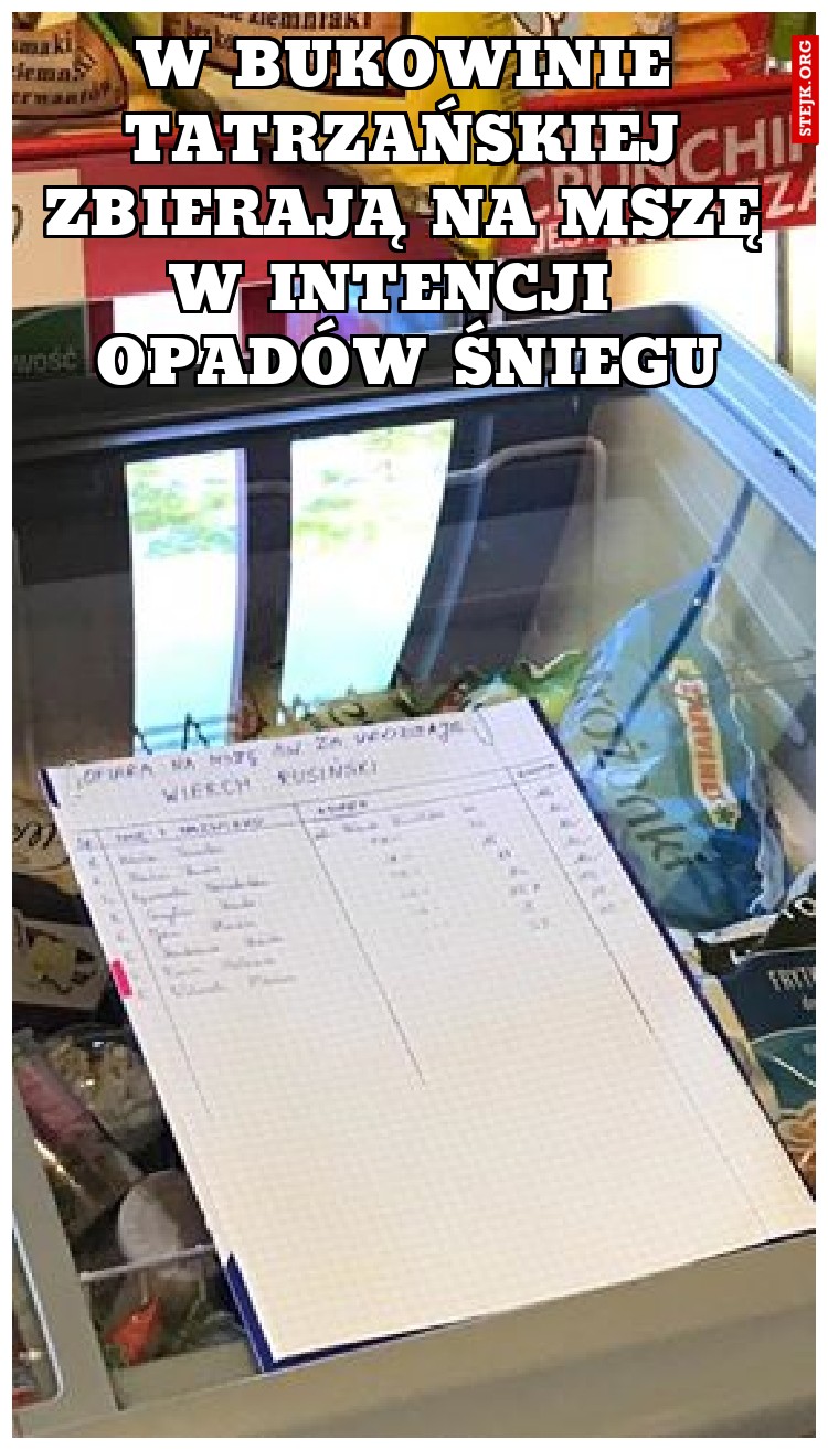 w bukowinie tatrzańskiej zbierają na mszę w intencji  opadów śniegu