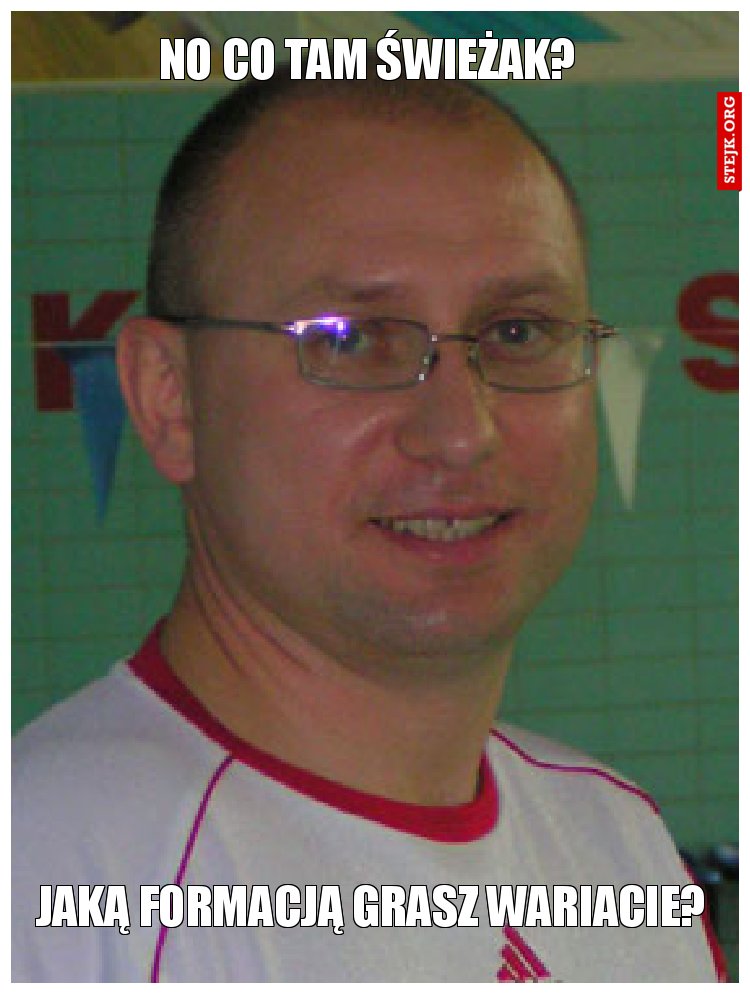 No co tam świeżak?