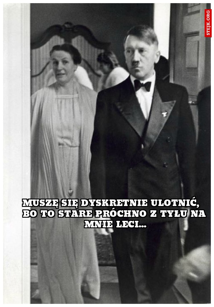 muszę się dyskretnie ulotnić,   bo to stare próchno z tyłu na mnie leci...