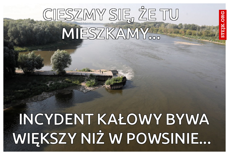Cieszmy się, że tu mieszkamy...
