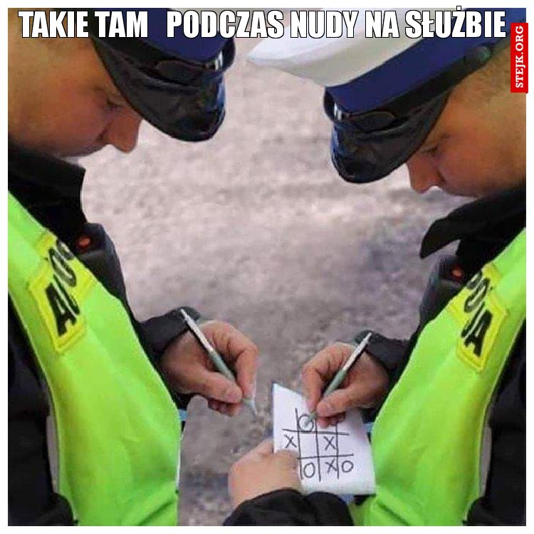 takie tam   podczas nudy na służbie