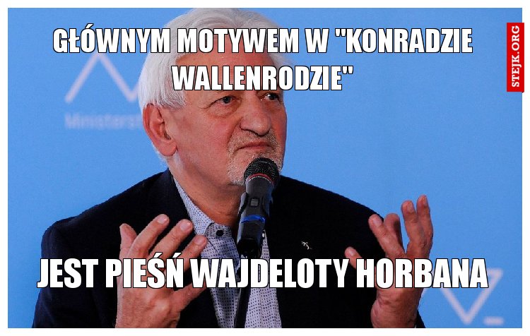 głównym motywem w "konradzie Wallenrodzie"