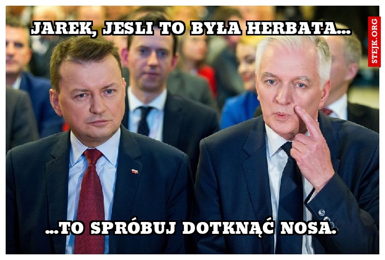 Jarek, jesli to Była Herbata...