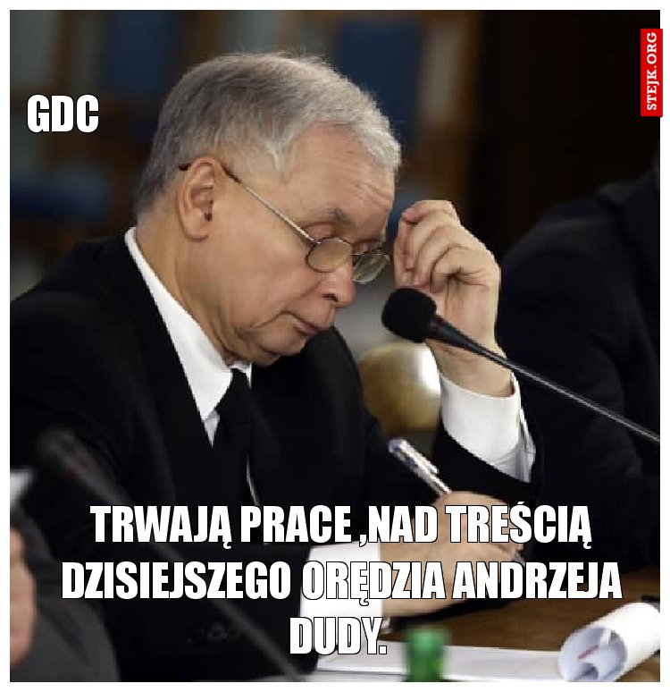 TRWAJĄ PRACE ,NAD TREŚCIĄ DZISIEJSZEGO ORĘDZIA ANDRZEJA DUDY. 