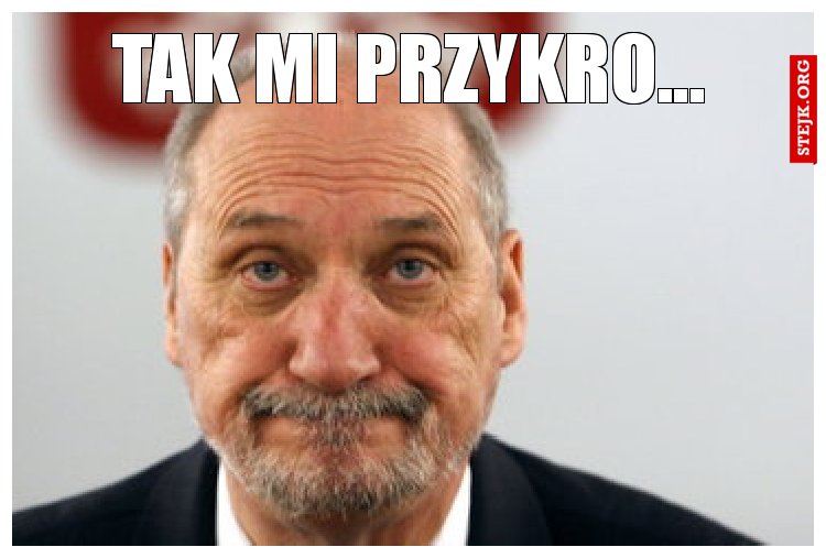 Tak mi przykro...