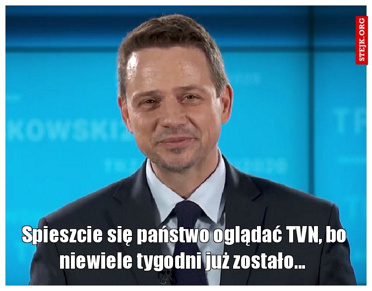 Spieszcie się państwo oglądać TVN, bo niewiele tygodni już zostało... 